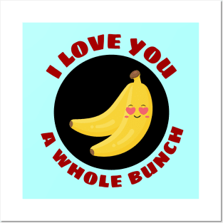 I Love You A Whole Bunch | Cute Banana Pun Posters and Art